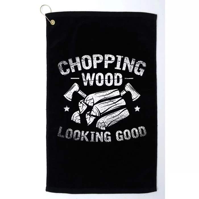 Funny Wood Chopper Chopping Wood Looking Good Lumberjack Platinum Collection Golf Towel