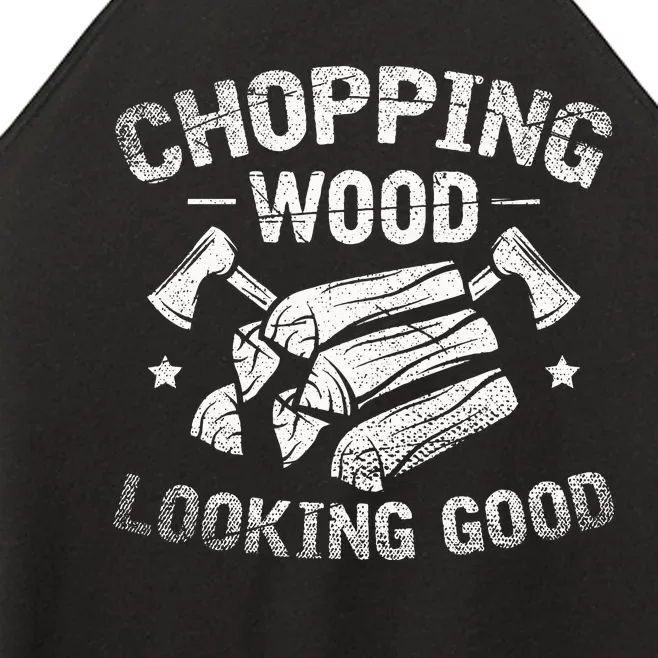 Funny Wood Chopper Chopping Wood Looking Good Lumberjack Women’s Perfect Tri Rocker Tank