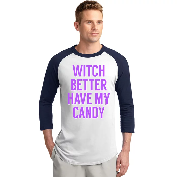 Funny Witch Costume For Adults Witch Better Have My Candy Cute Gift Baseball Sleeve Shirt