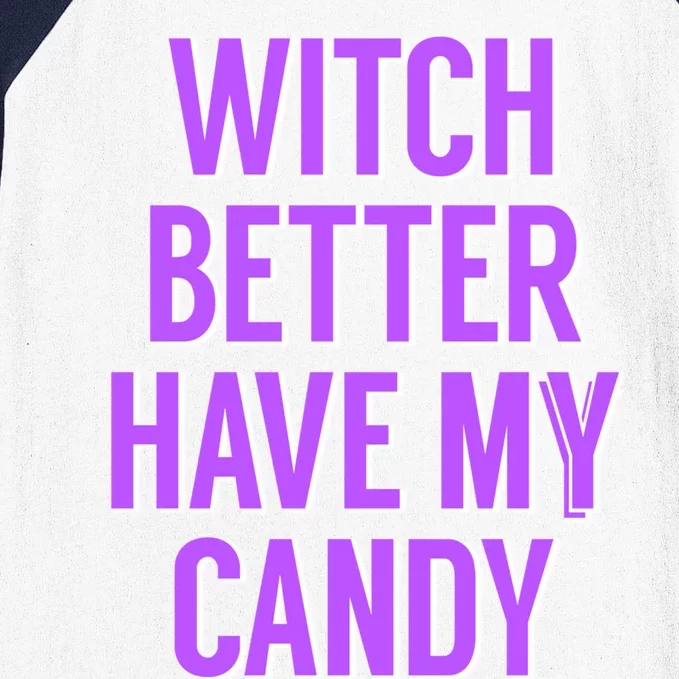 Funny Witch Costume For Adults Witch Better Have My Candy Cute Gift Baseball Sleeve Shirt