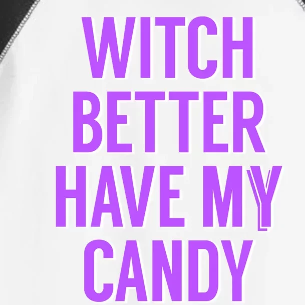 Funny Witch Costume For Adults Witch Better Have My Candy Cute Gift Toddler Fine Jersey T-Shirt