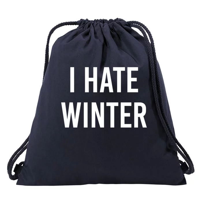 Funny Winter Cool Gift I Hate The Cold I Hate Winter Cool Gift Drawstring Bag