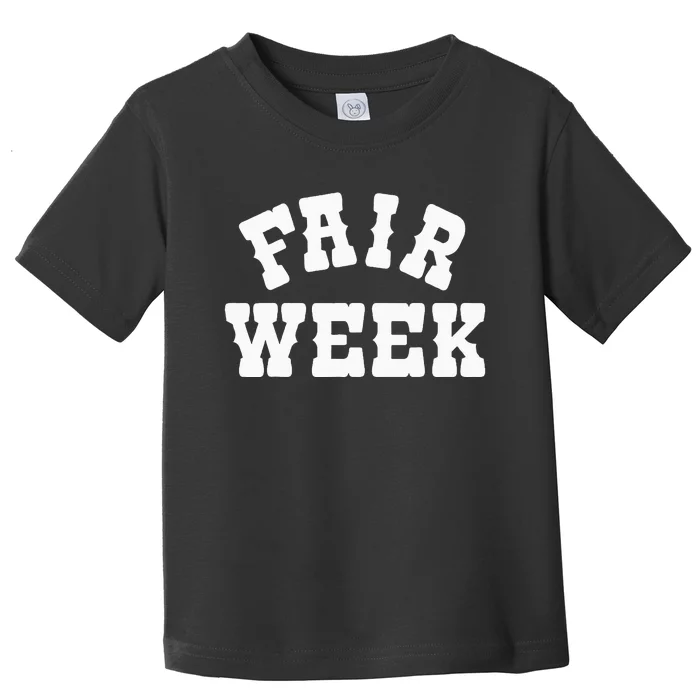 Fair Week County Fair For Contestants Toddler T-Shirt