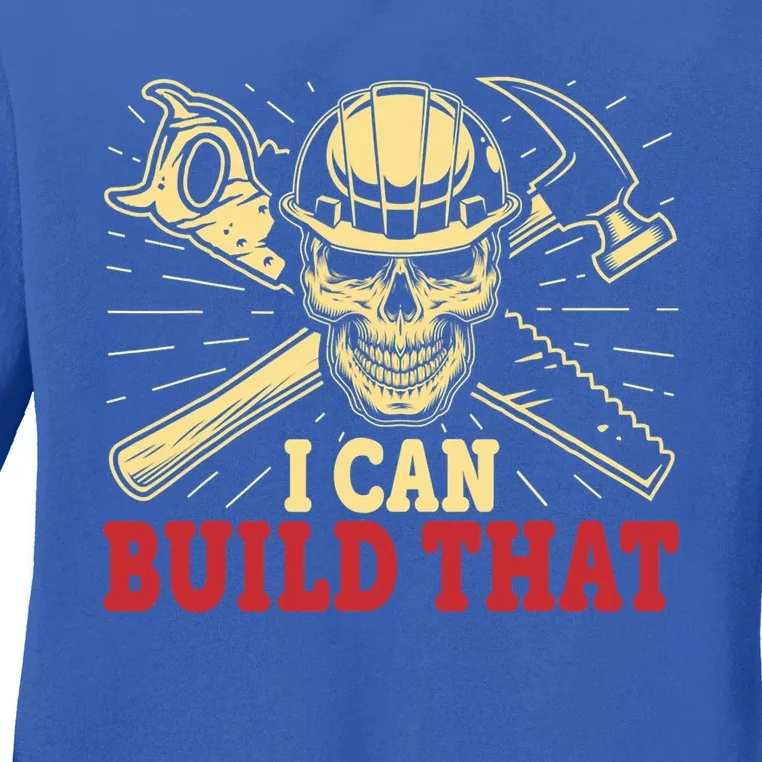 Funny Woodworking Carpenter Skull I Can Build That Skeleton Gift Ladies Long Sleeve Shirt