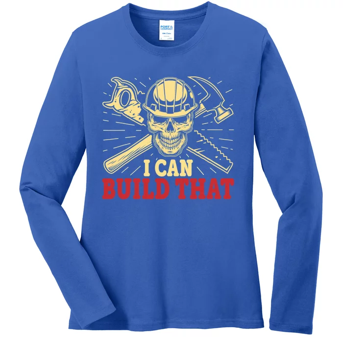 Funny Woodworking Carpenter Skull I Can Build That Skeleton Gift Ladies Long Sleeve Shirt