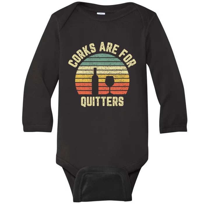 Funny Wine Corks Are For Quitters Wine Gift Idea Baby Long Sleeve Bodysuit