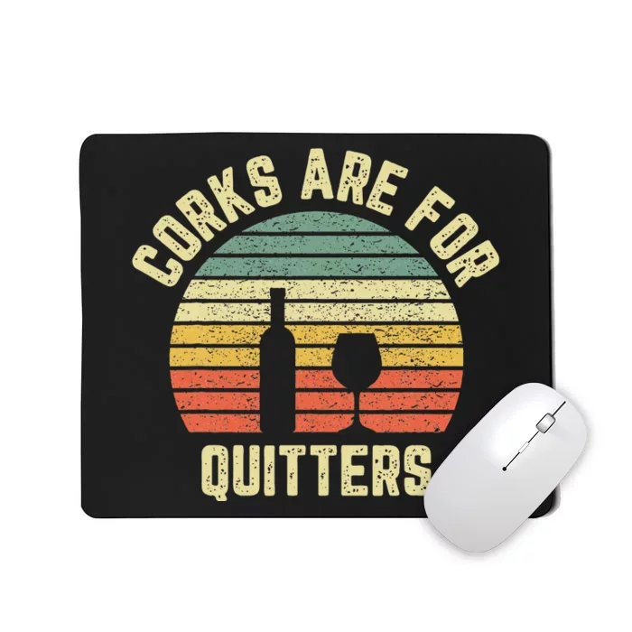 Funny Wine Corks Are For Quitters Wine Gift Idea Mousepad