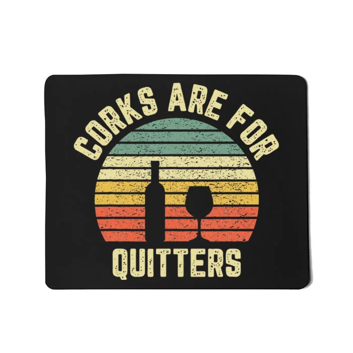 Funny Wine Corks Are For Quitters Wine Gift Idea Mousepad