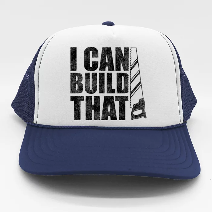 Funny Woodworker Carpenter I Can Build That Gift Trucker Hat