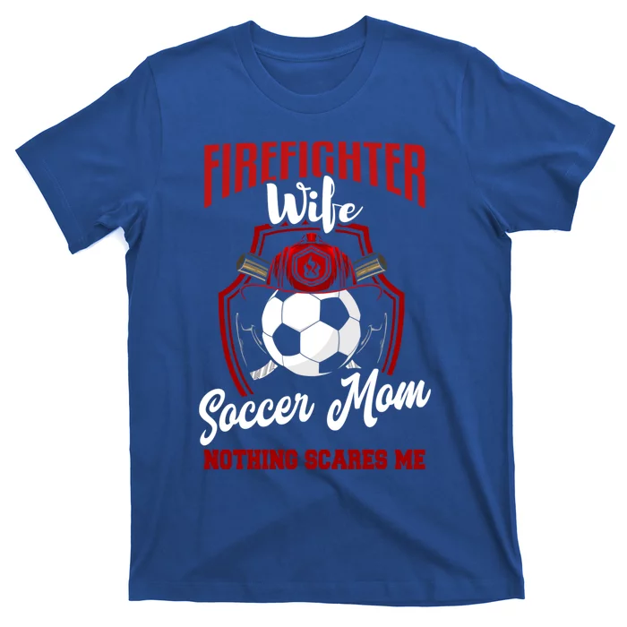 Firefighter Wife Cute Gift Soccer Funny Firefighter Wife Gift T-Shirt