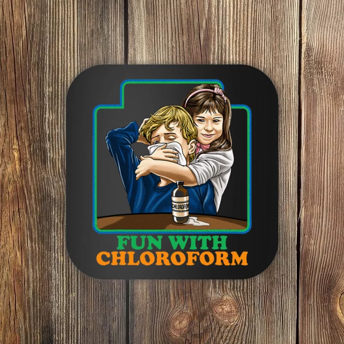 Fun With Chloroform Funny Dark Humor Coaster