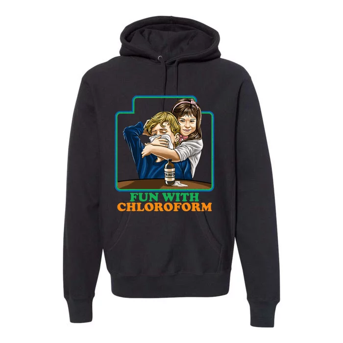 Fun With Chloroform Funny Dark Humor Premium Hoodie