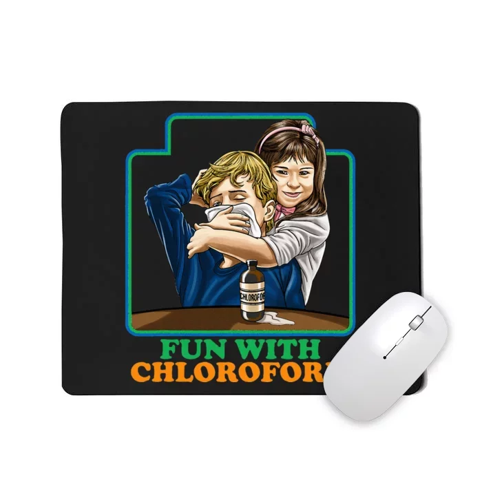 Fun With Chloroform Funny Dark Humor Mousepad