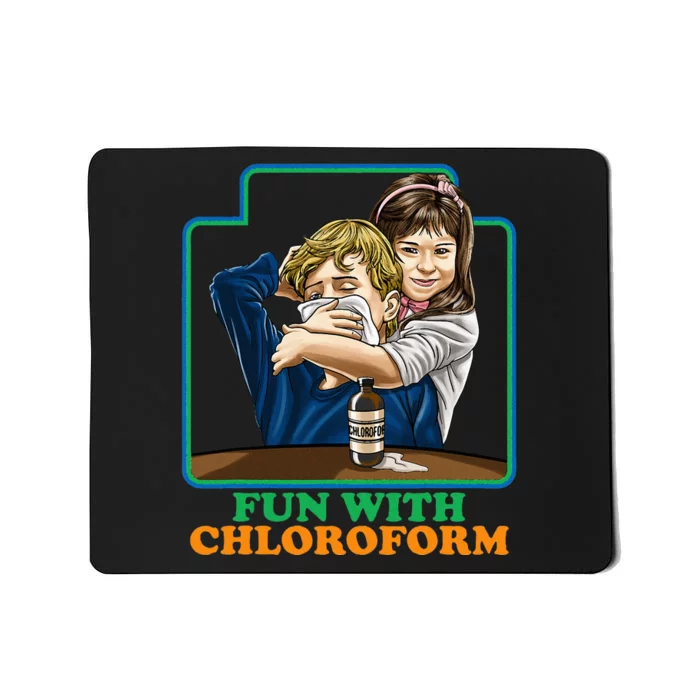 Fun With Chloroform Funny Dark Humor Mousepad