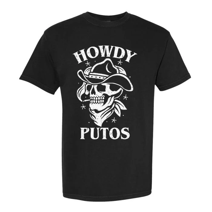 Funny Western Cowboy Skull Gift Hola Putos Spanish Slang Garment-Dyed Heavyweight T-Shirt