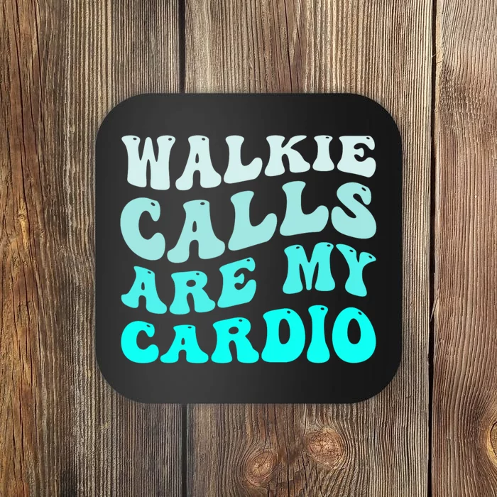 Funny Walkie Calls Are My Cardio Groovy Quote Coaster