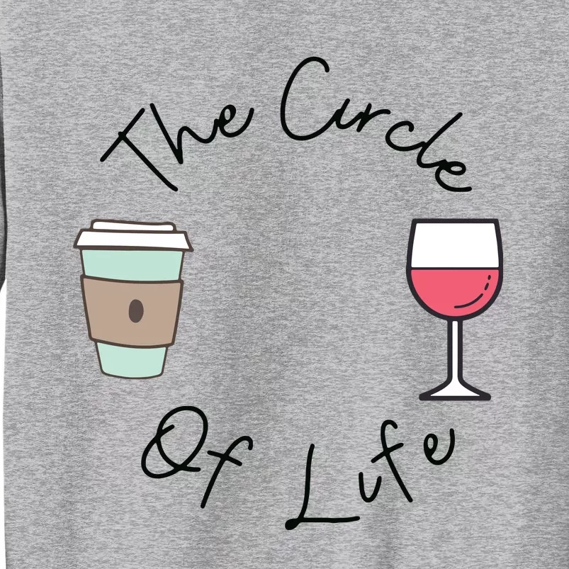 Funny Witty Circle Of Life Wine And Coffee Mom Tall Sweatshirt