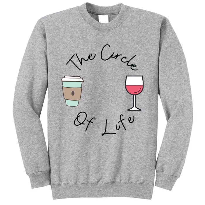 Funny Witty Circle Of Life Wine And Coffee Mom Tall Sweatshirt