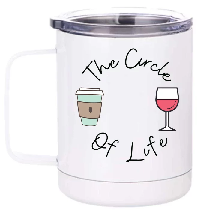 Funny Witty Circle Of Life Wine And Coffee Mom Front & Back 12oz Stainless Steel Tumbler Cup