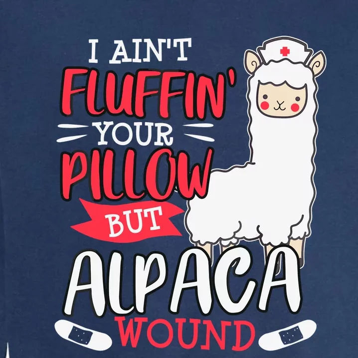 Funny Wound Care Nurse Alpaca Llama Pun Saying Gift Garment-Dyed Sweatshirt