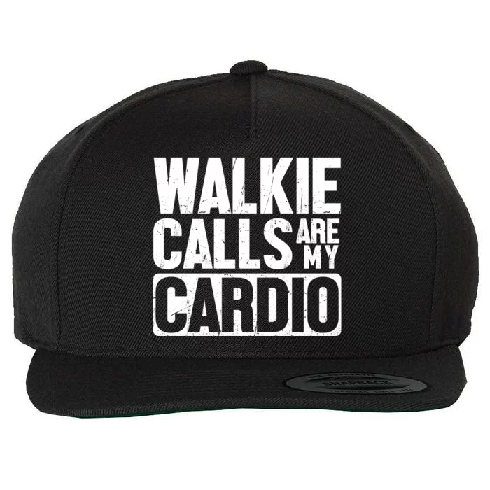 Funny Walkie Calls Are My Cardio Quote Wool Snapback Cap