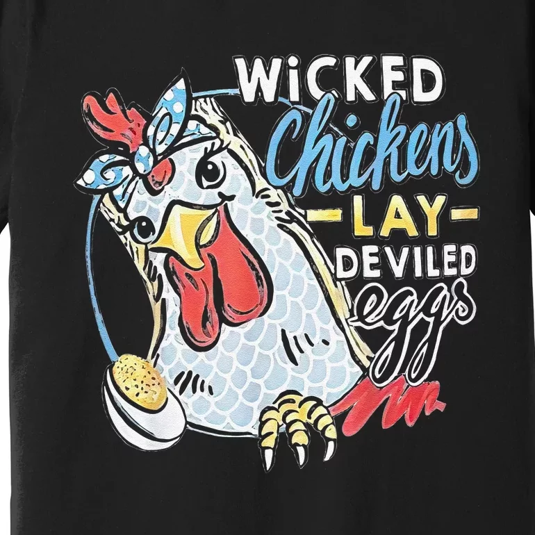 Funny Wicked Chickens Lay Deviled Eggs Funny Chicken Lovers Premium T-Shirt