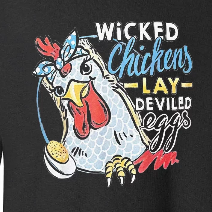 Funny Wicked Chickens Lay Deviled Eggs Funny Chicken Lovers Toddler Sweatshirt