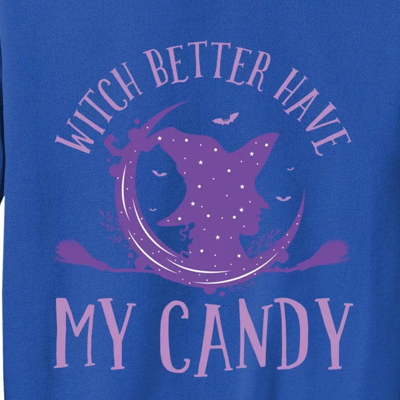 Flying Witch Costume Halloween Witch Better Have My Candy Gift Sweatshirt