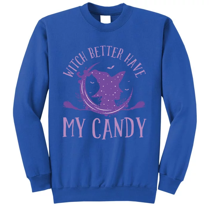 Flying Witch Costume Halloween Witch Better Have My Candy Gift Sweatshirt