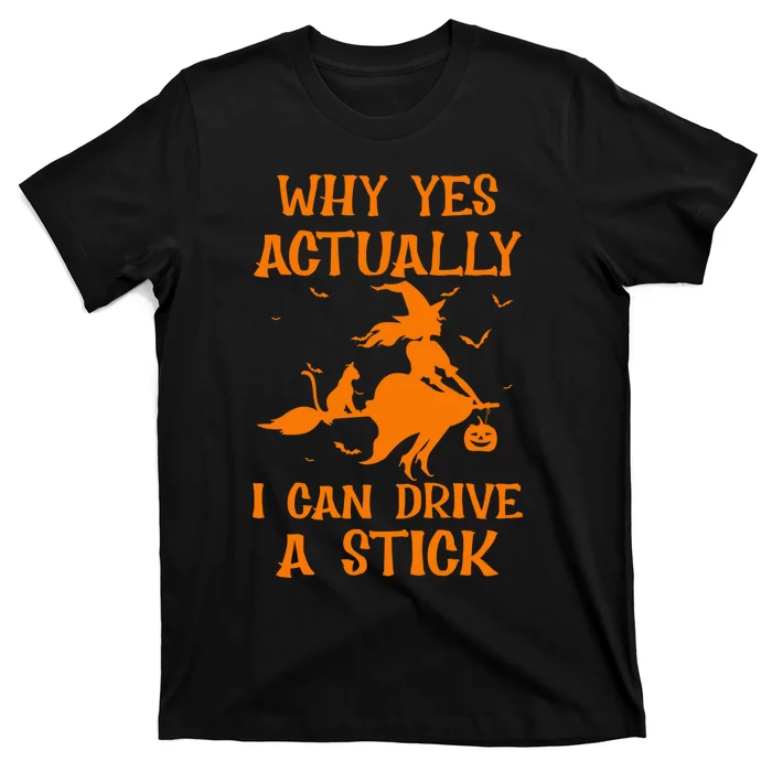 Funny Witch Costume Why Yes Actually I Can Drive A Stick T-Shirt