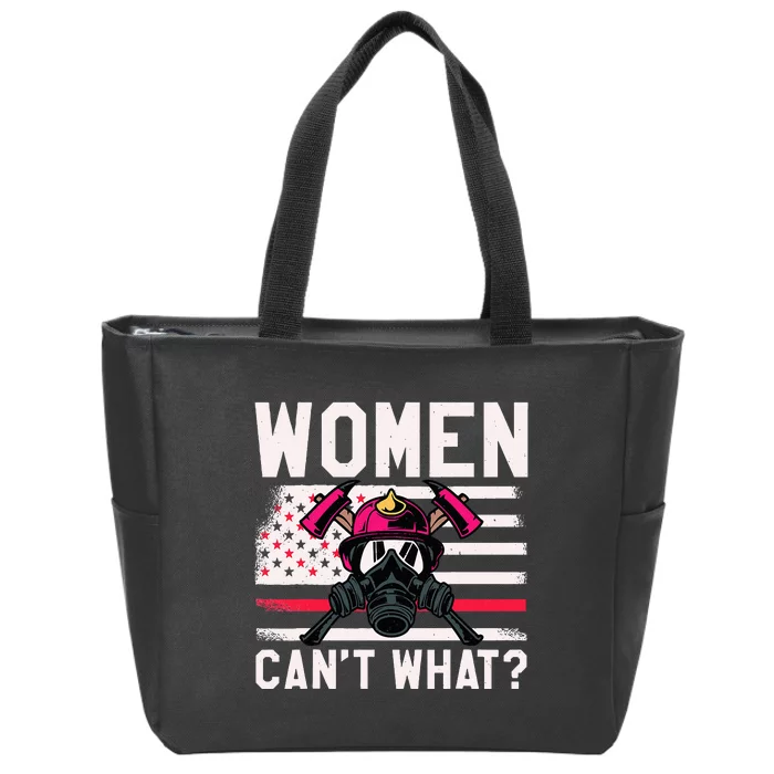 Firefighter Wo  Can't What Firefighter Zip Tote Bag