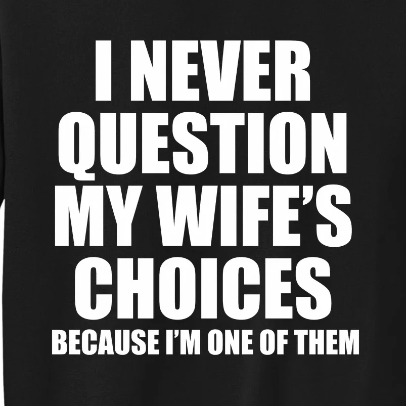 Funny Wife's Choices Tall Sweatshirt