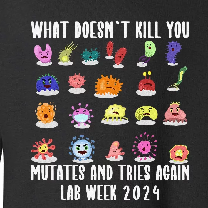 Funny What DoesnT Kill You Mutates Biology Lab Week 2024 Gift Toddler Sweatshirt