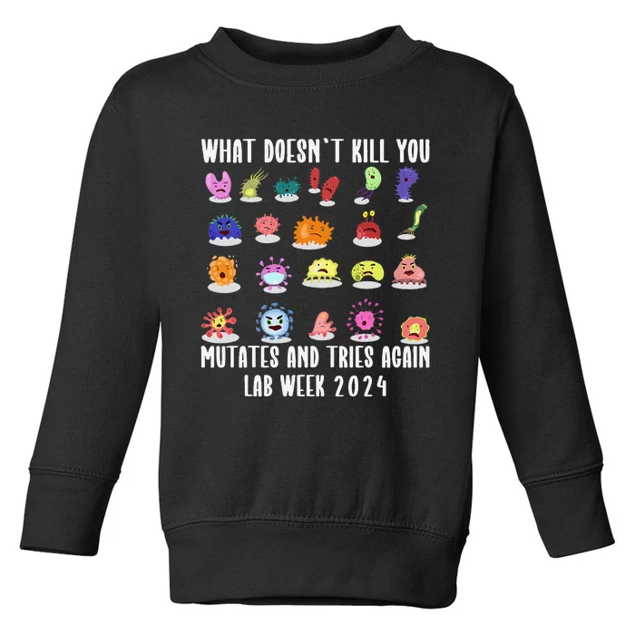 Funny What DoesnT Kill You Mutates Biology Lab Week 2024 Gift Toddler Sweatshirt