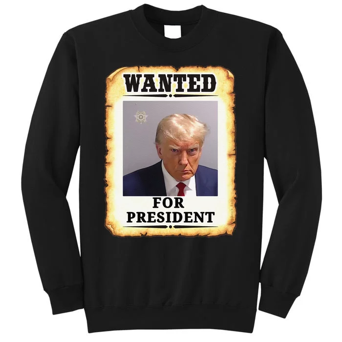 Funny Wanted Donald Trump For President 2024 Tall Sweatshirt