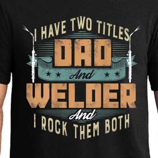 Funny Welding Dad I Have Two Titles Dad And Welder Pajama Set