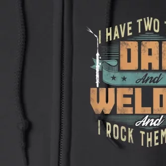 Funny Welding Dad I Have Two Titles Dad And Welder Full Zip Hoodie