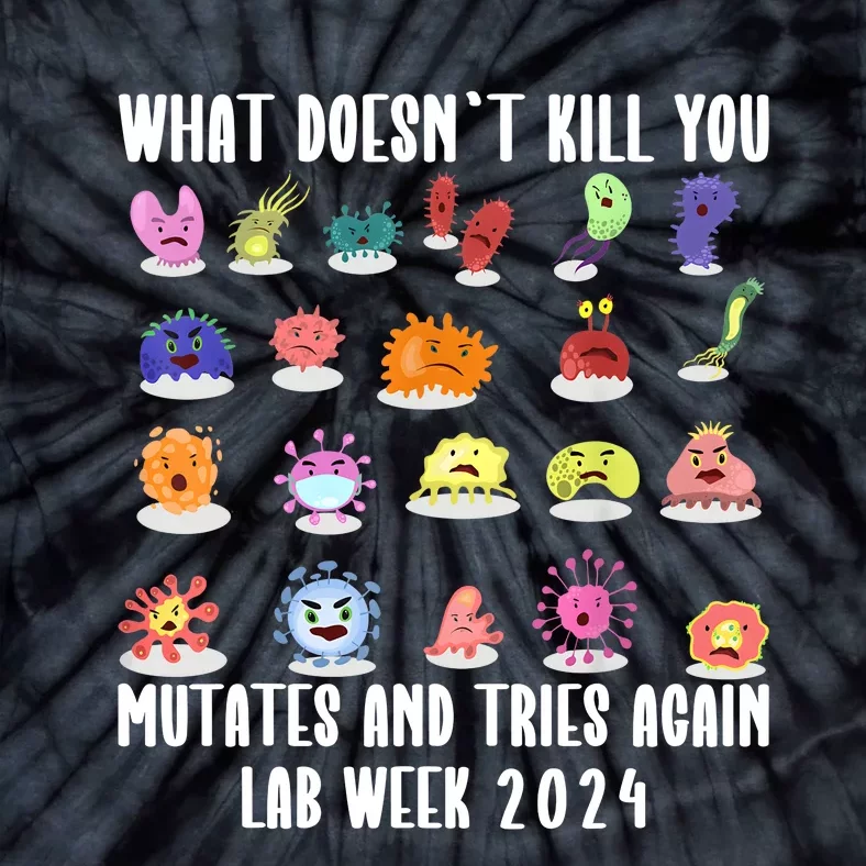 Funny What DoesnT Kill You Mutates Biology Lab Week 2024 Tie-Dye T-Shirt