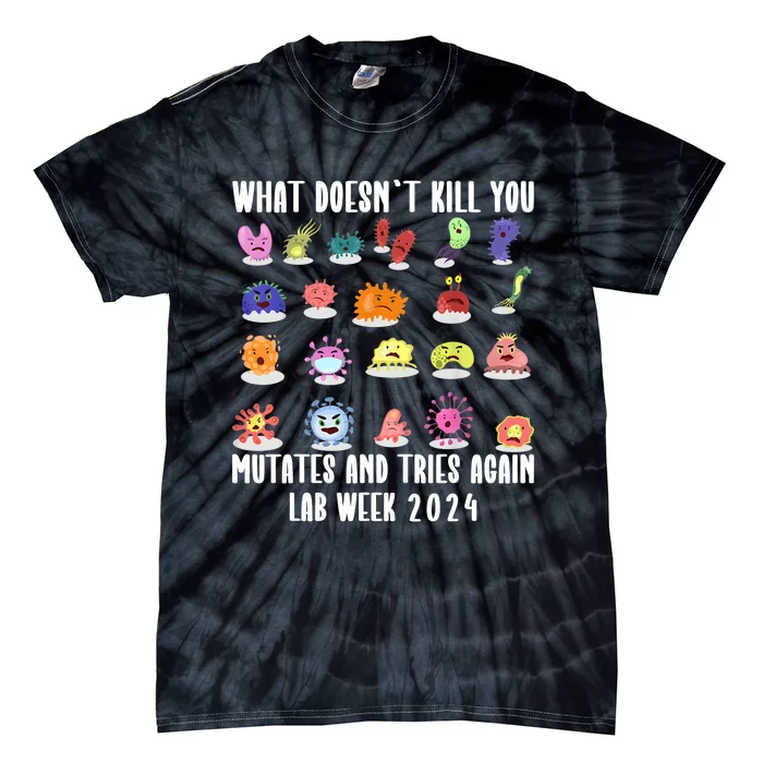 Funny What DoesnT Kill You Mutates Biology Lab Week 2024 Tie-Dye T-Shirt