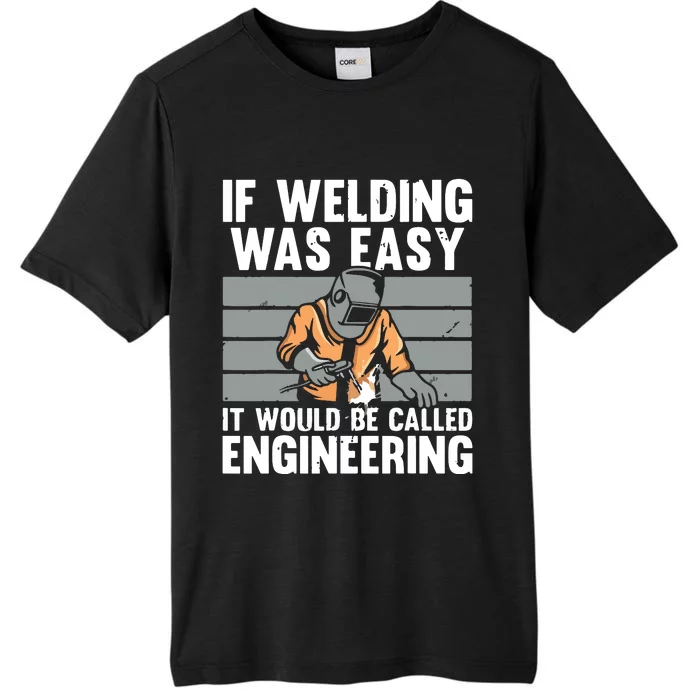 Funny Welding Design For Welder Weld Welding Lover ChromaSoft Performance T-Shirt