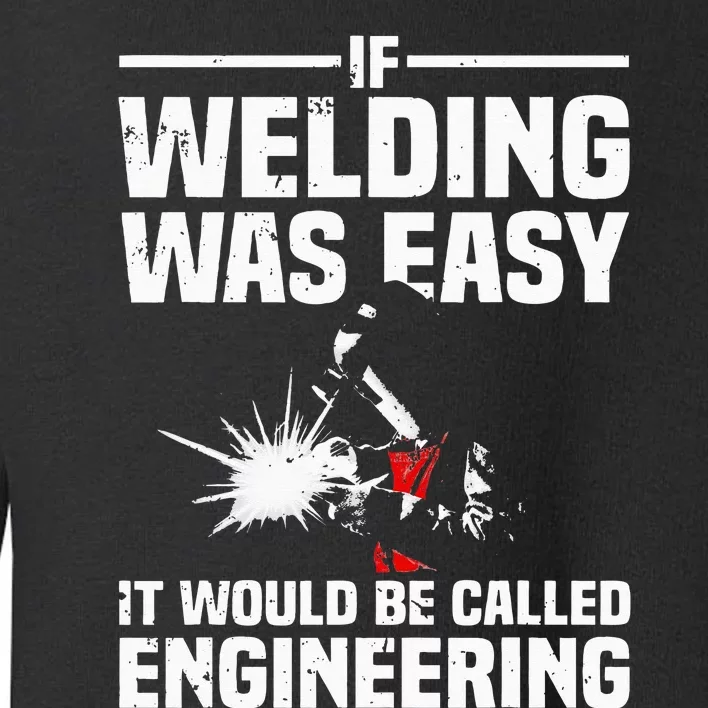 Funny Welding Design For Wo Welder Weld Welding Lover Toddler Sweatshirt