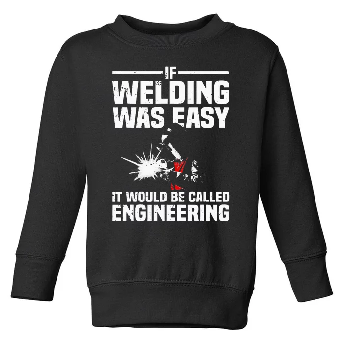 Funny Welding Design For Wo Welder Weld Welding Lover Toddler Sweatshirt