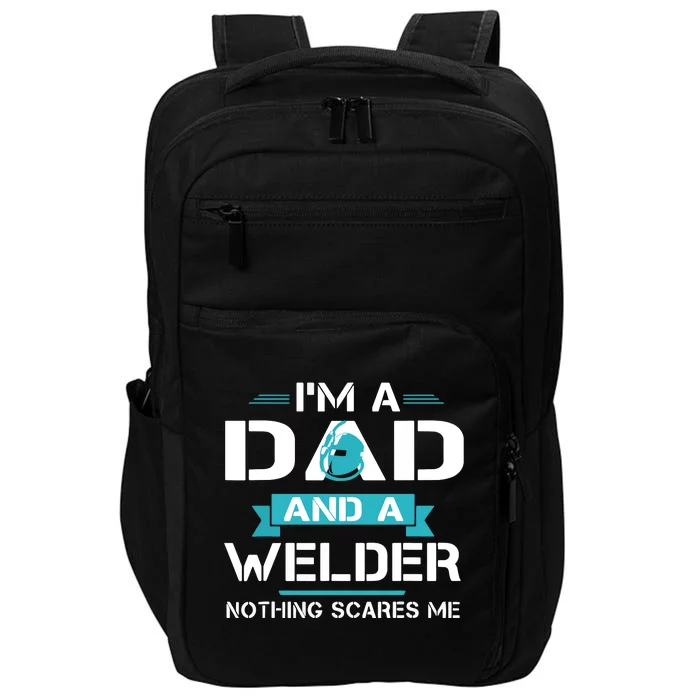 Funny Welder Dad I'm A Dad And Welder Cool Welding Impact Tech Backpack