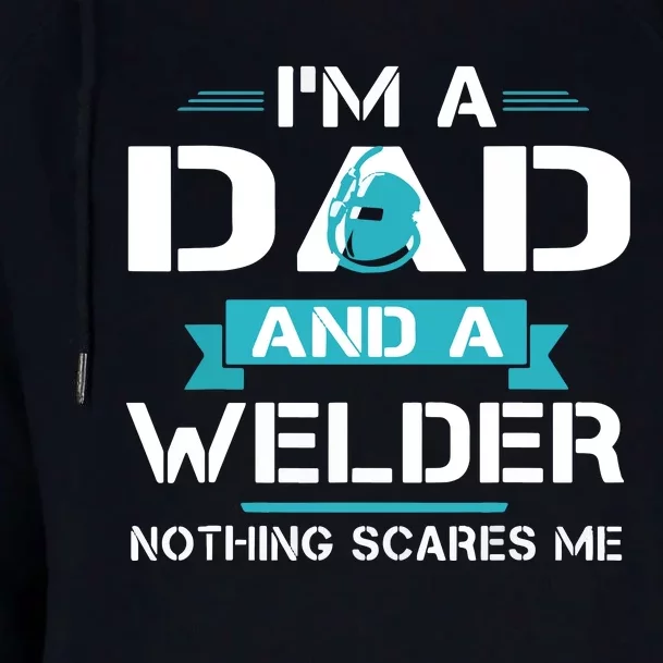 Funny Welder Dad I'm A Dad And Welder Cool Welding Womens Funnel Neck Pullover Hood