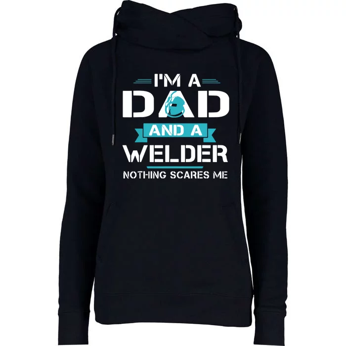 Funny Welder Dad I'm A Dad And Welder Cool Welding Womens Funnel Neck Pullover Hood