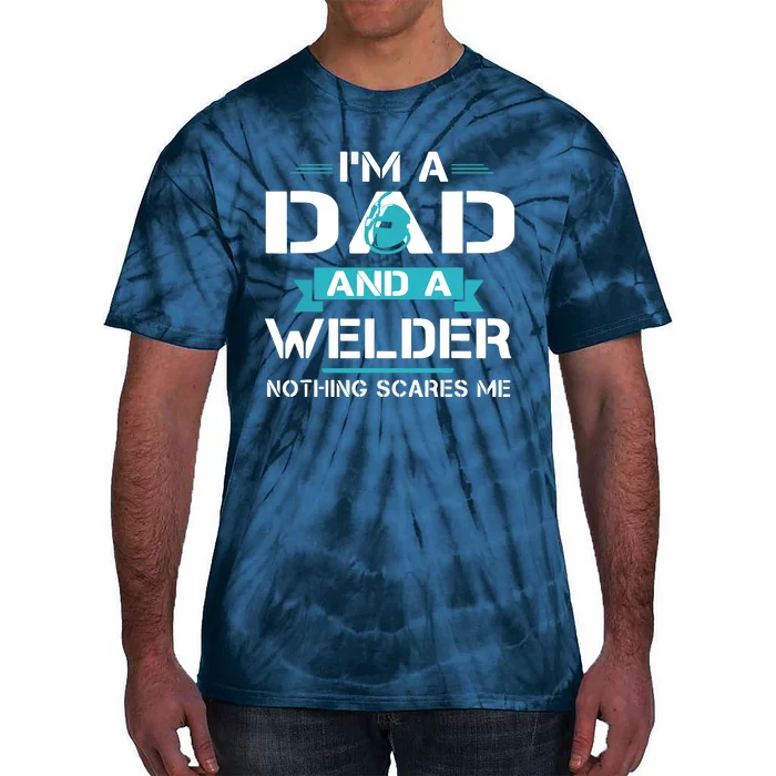 Funny Welder Dad I'm A Dad And Welder Cool Welding Tie-Dye T-Shirt