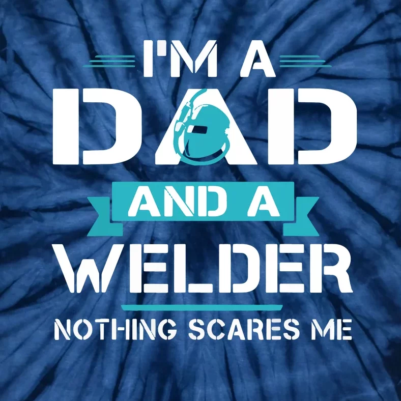 Funny Welder Dad I'm A Dad And Welder Cool Welding Tie-Dye T-Shirt