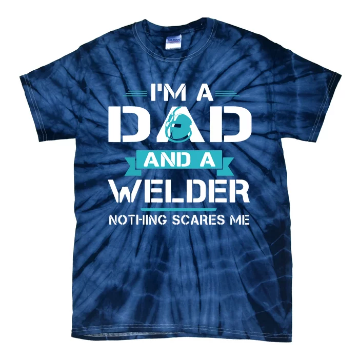 Funny Welder Dad I'm A Dad And Welder Cool Welding Tie-Dye T-Shirt