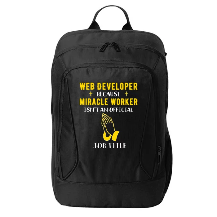 Funny Web Developer Because Miracle Worker Isn't A Job Title Gift City Backpack