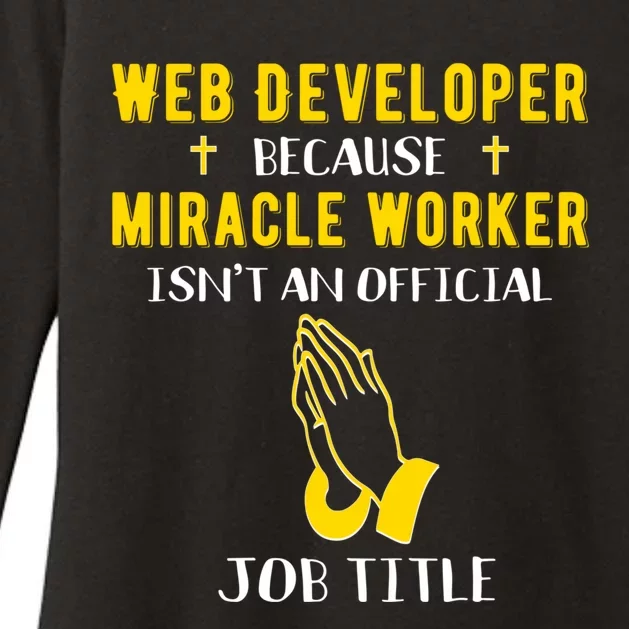 Funny Web Developer Because Miracle Worker Isn't A Job Title Gift Womens CVC Long Sleeve Shirt